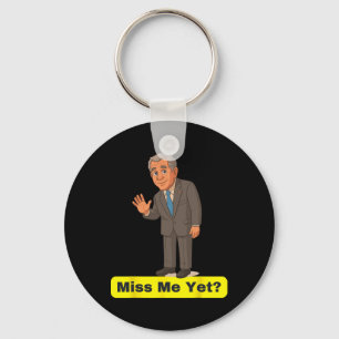 George W. Bush - Miss Me Yet Anti-trump  Key Ring