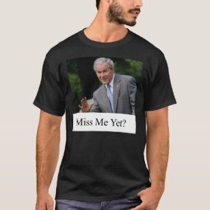 George W. Bush Miss Me Yet  Essential T-Shirt