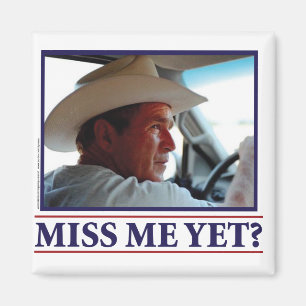 George W Bush Miss Me Yet? Magnet