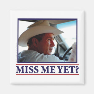 George W Bush Miss Me Yet Magnet