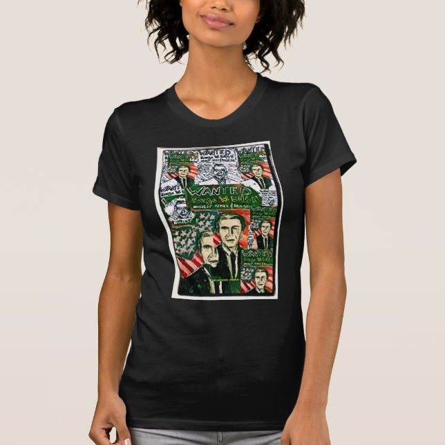 GEORGE W BUSH WANTED COLLAGE T-Shirt (Front)