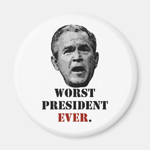 George W. Bush: Worst President EVER. Magnet
