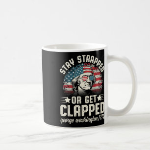 George Washington 4th Of July Stay Strapped Or Get Coffee Mug