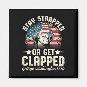 George Washington 4th Of July Stay Strapped Or Get Magnet