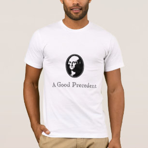 George Washington: A Good Precedent T-Shirt