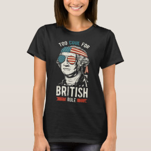 George Washington Cool For British Rule 4th Of Jul T-Shirt