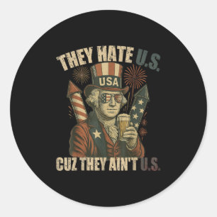 George-washington Drink Funny They Hate Cuz Aint U Classic Round Sticker