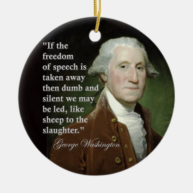George Washington Freedom of Speech Quote Ceramic Ornament (Front)