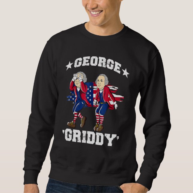 George Washington Griddy 4th of July George Griddi Sweatshirt (Front)