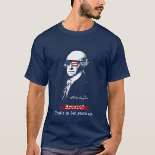 George Washington Independence Day Brexit 4th July T-Shirt