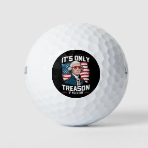 George Washington i't Only Treason If You Lose Golf Balls