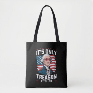 George Washington i't Only Treason If You Lose Tote Bag