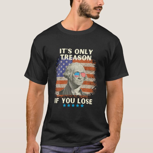 George Washington It s Only Treason If You Lose 4t T-Shirt (Front)