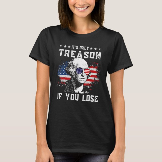 George Washington It s Only Treason If You Lose 4t T-Shirt (Front)