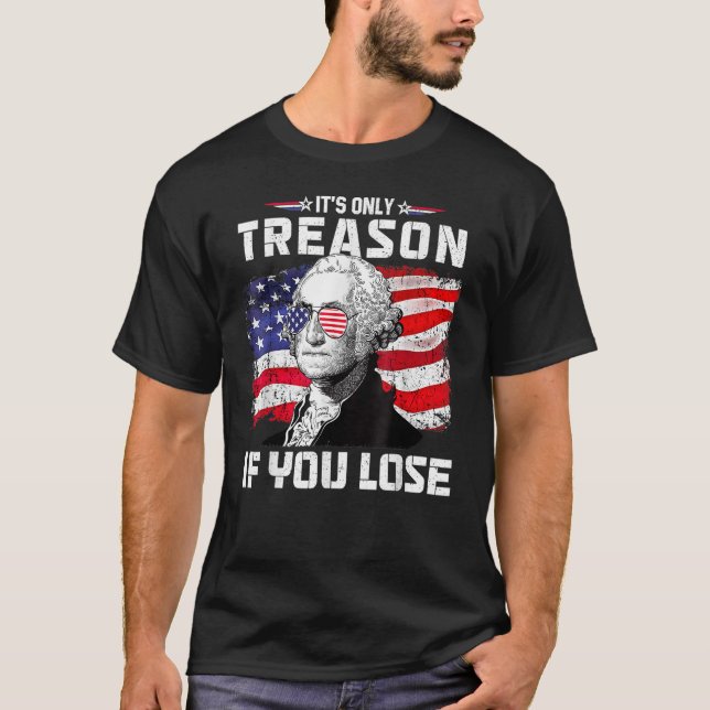 George Washington It s Only Treason If You Lose 4t T-Shirt (Front)