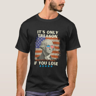 George Washington It s Only Treason If You Lose 4t T-Shirt