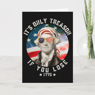 George Washington It's Only Treason If You Lose 4t Card