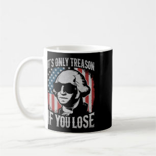 George Washington It's Only Treason If You Lose 4t Coffee Mug