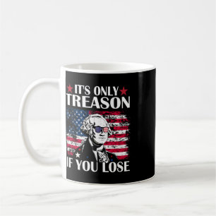 George Washington It's Only Treason If You Lose 4t Coffee Mug