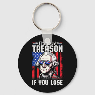 George Washington It's Only Treason If You Lose 4t Key Ring