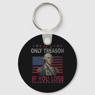 George Washington It's Only Treason If You Lose 4t Key Ring