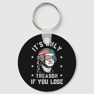 George Washington It's Only Treason If You Lose 4t Key Ring