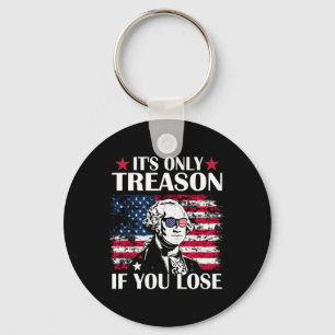George Washington It's Only Treason If You Lose 4t Key Ring