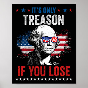 George Washington It's Only Treason If You Lose 4t Poster