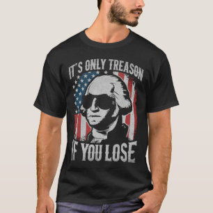 George Washington It's Only Treason If You Lose 4t T-Shirt