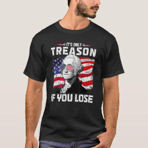 George Washington It's Only Treason If You Lose 4t T-Shirt