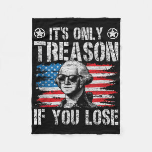 George Washington Its Only Treason If You Lose 4th Fleece Blanket