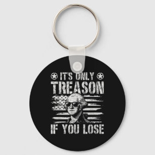 George Washington Its Only Treason If You Lose 4th Key Ring