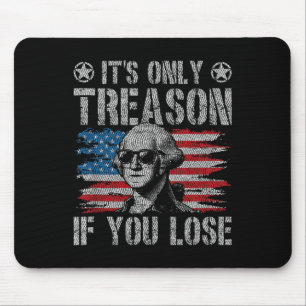 George Washington Its Only Treason If You Lose 4th Mouse Pad