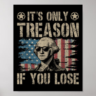 George Washington Its Only Treason If You Lose 4th Poster