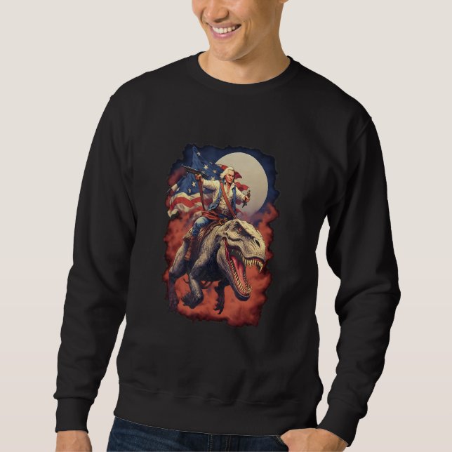 George Washington on a Dinosaur on July 4th Indepe Sweatshirt (Front)