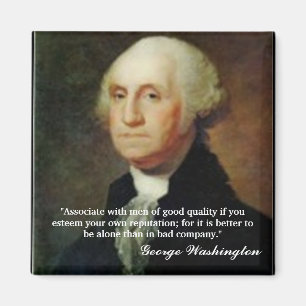 George Washington Quote  "Associate with..." Magnet