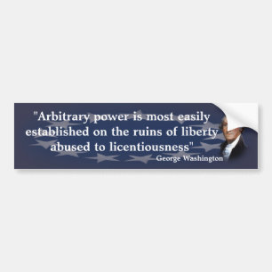 George Washington Quote on Arbitrary Power Bumper Sticker