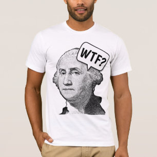 GEORGE WASHINGTON WTF FUNNY T-Shirts