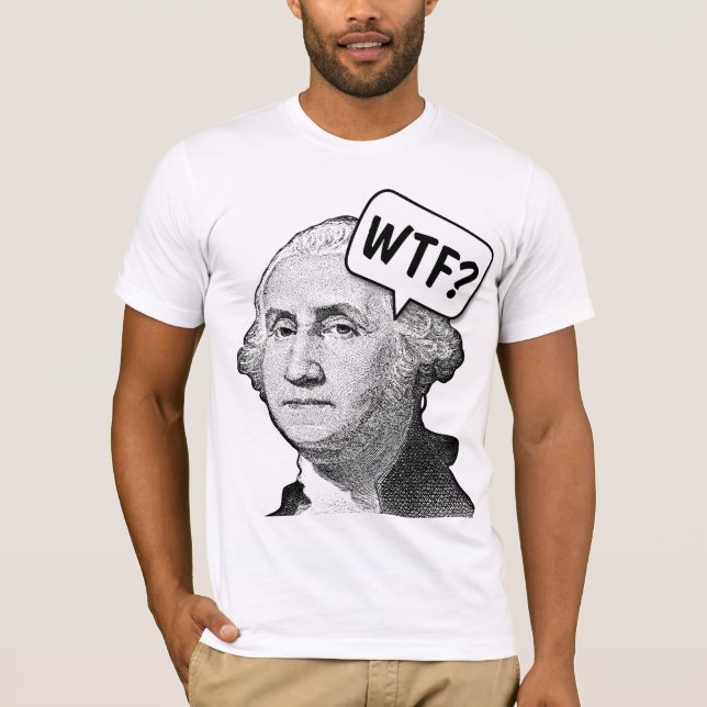 GEORGE WASHINGTON WTF FUNNY T-Shirts (Front)