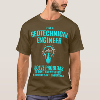 Geotechnical Engineer   I Solve Problems G  T-Shirt