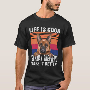 Ger Shepherd Dogs Makes Your Life T-Shirt
