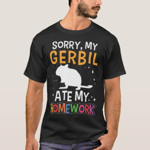 Gerbil ate my homework Rodent Desert Rat T-Shirt