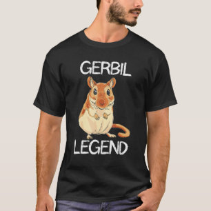 Gerbil Legend Desert Animal  Rodent Rat Gerbil Own T-Shirt