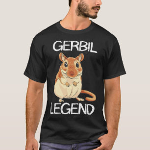 Gerbil Legend Desert Animal  Rodent Rat Gerbil Own T-Shirt