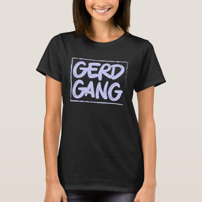 Gerd Gang Gerd Warrior Gerd Awareness Week  1 T-Shirt (Front)
