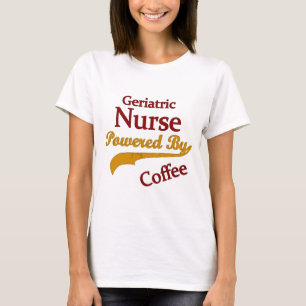 Geriatric Nurse Powered By Coffee T-Shirt
