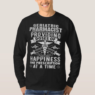 Geriatric Pharmacist Providing Doses Of Happiness T-Shirt
