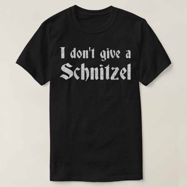 German Beer Quotes Oktoberfest I Don't Give A Schn T-Shirt (Design Front)