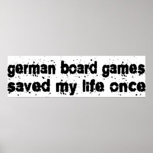 German Board Games Saved My Life Once Poster
