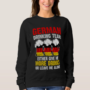 German drinking team give Germany drinking team ge Sweatshirt